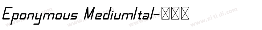 Eponymous MediumItal字体转换 Eponymous MediumItal字体转换
